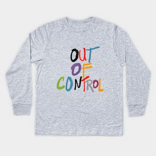 Out of control Kids Long Sleeve T-Shirt